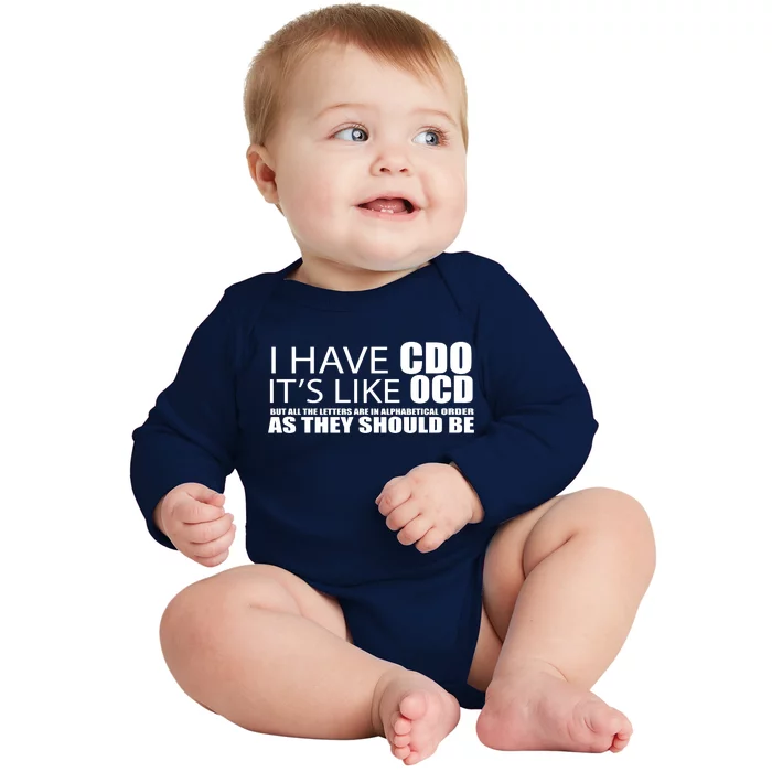 I Have CDO It's Like OCD Funny Sarcastic Baby Long Sleeve Bodysuit