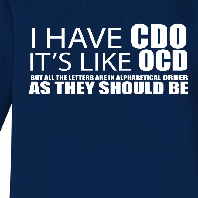 I Have CDO It's Like OCD Funny Sarcastic Baby Long Sleeve Bodysuit