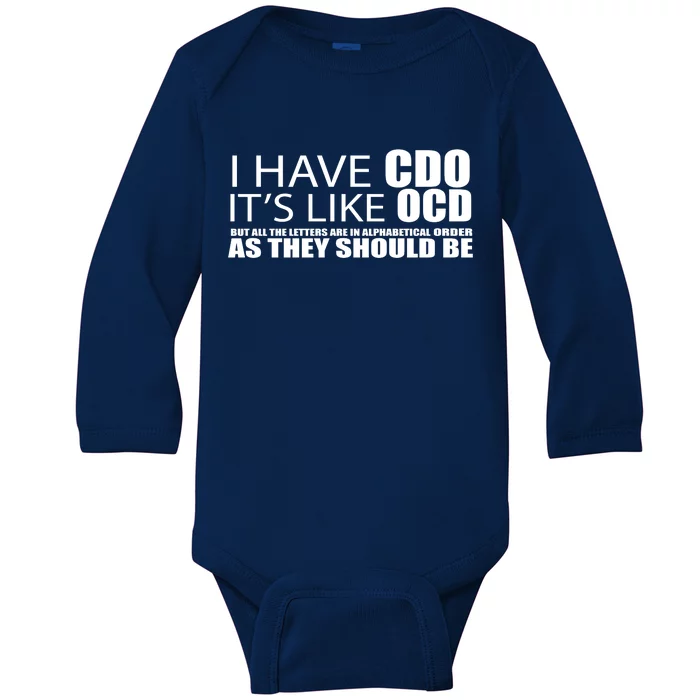 I Have CDO It's Like OCD Funny Sarcastic Baby Long Sleeve Bodysuit