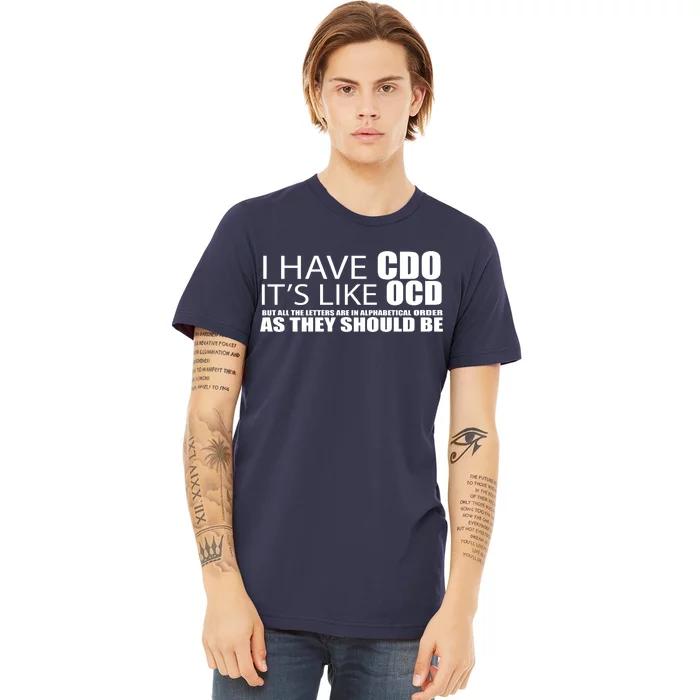 I Have CDO It's Like OCD Funny Sarcastic Premium T-Shirt