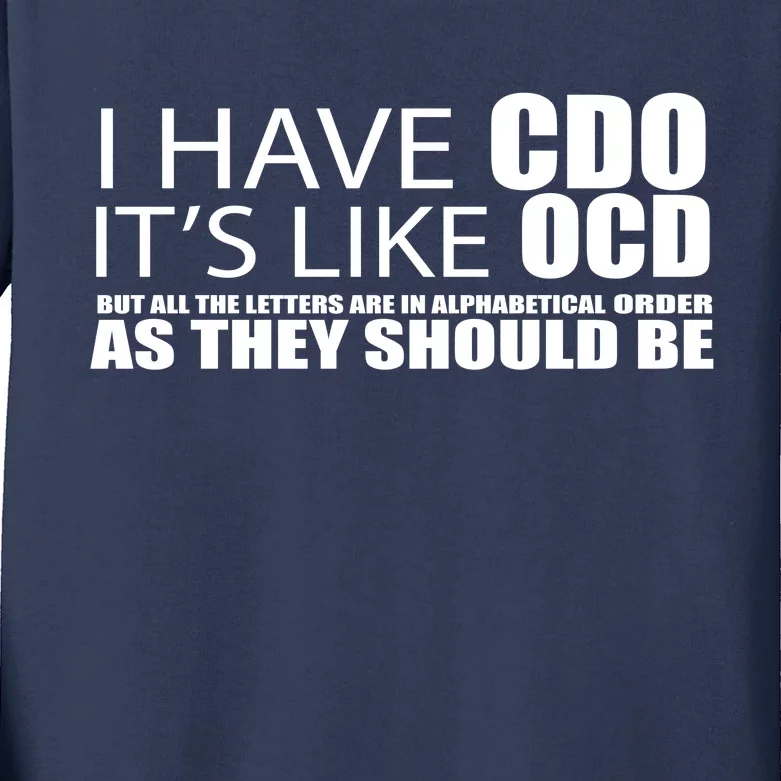 I Have CDO It's Like OCD Funny Sarcastic Kids Long Sleeve Shirt