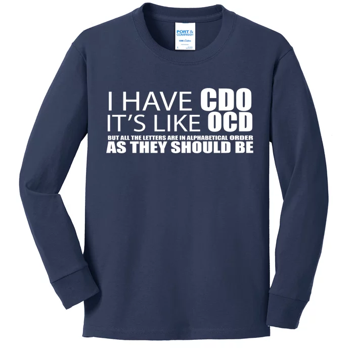 I Have CDO It's Like OCD Funny Sarcastic Kids Long Sleeve Shirt