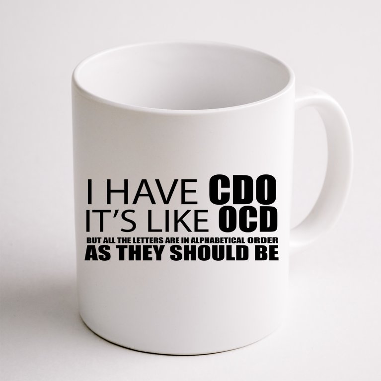 I Have CDO It's Like OCD Funny Sarcastic Coffee Mug | TeeShirtPalace