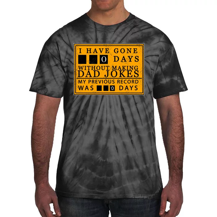 I Have Gone 0 Days Without Making A Dad Joke Tie-Dye T-Shirt