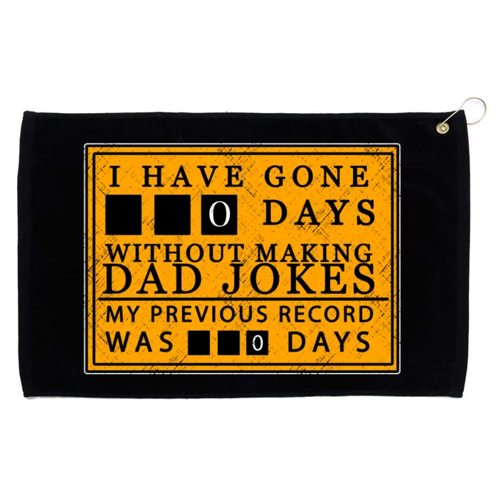 I Have Gone 0 Days Without Making A Dad Joke Grommeted Golf Towel