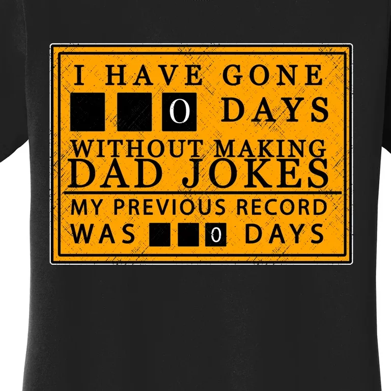 I Have Gone 0 Days Without Making A Dad Joke Women's T-Shirt