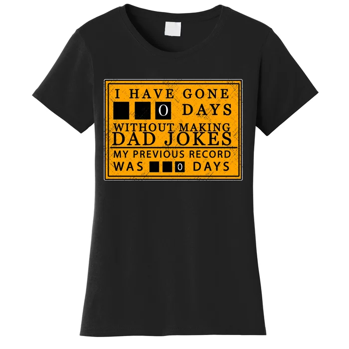 I Have Gone 0 Days Without Making A Dad Joke Women's T-Shirt