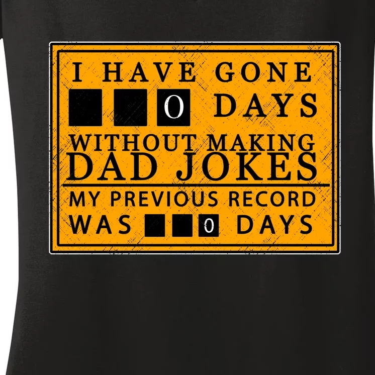 I Have Gone 0 Days Without Making A Dad Joke Women's V-Neck T-Shirt