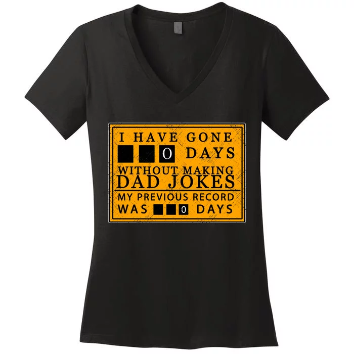 I Have Gone 0 Days Without Making A Dad Joke Women's V-Neck T-Shirt