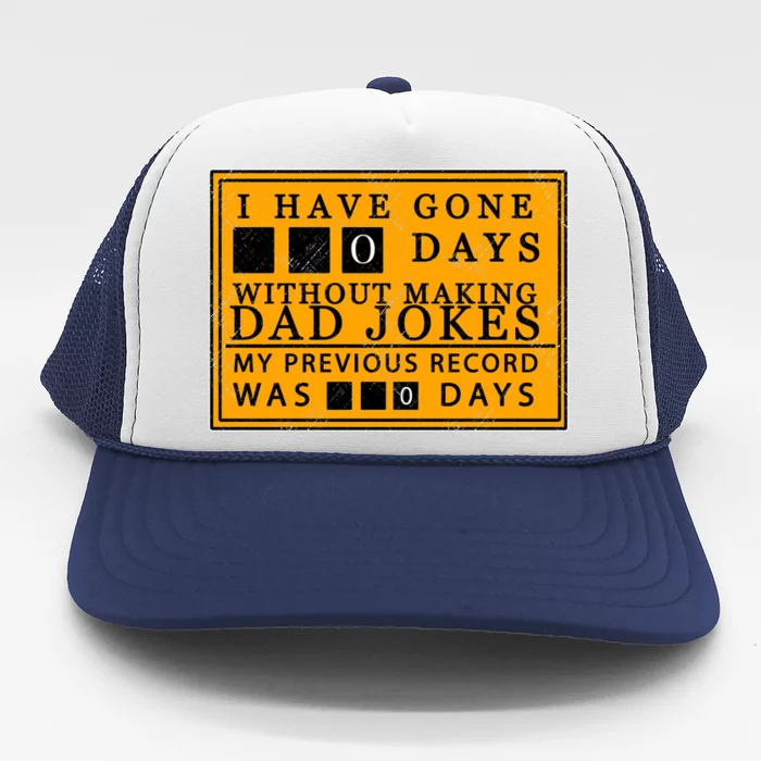 I Have Gone 0 Days Without Making A Dad Joke Trucker Hat