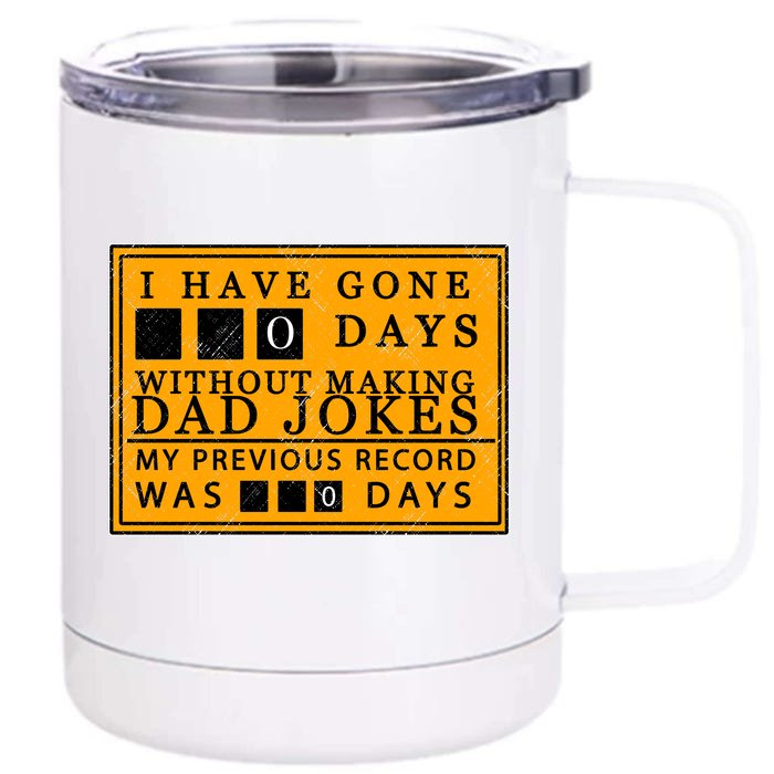 I Have Gone 0 Days Without Making A Dad Joke Front & Back 12oz Stainless Steel Tumbler Cup