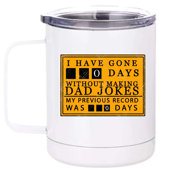 I Have Gone 0 Days Without Making A Dad Joke Front & Back 12oz Stainless Steel Tumbler Cup