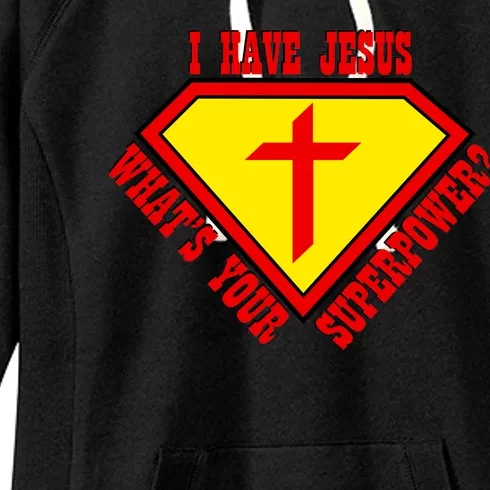 I have Jesus What's Your Superpower Women's Fleece Hoodie