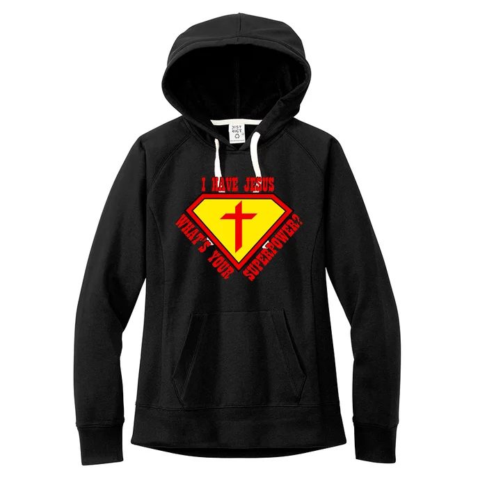 I have Jesus What's Your Superpower Women's Fleece Hoodie