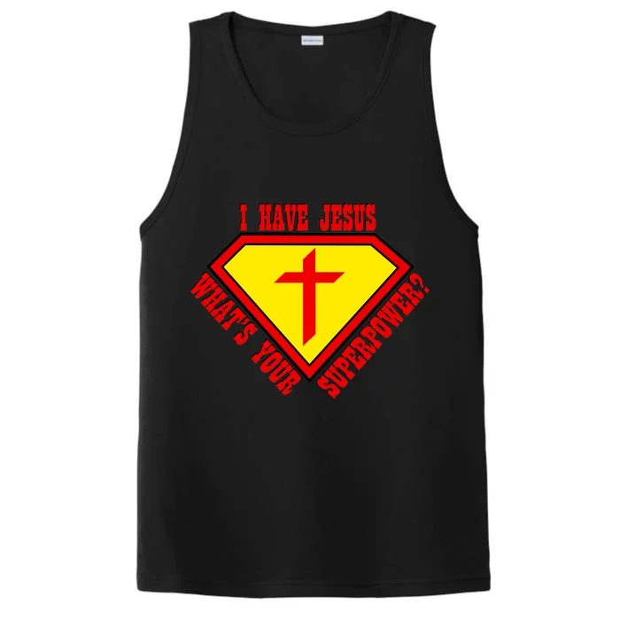 I have Jesus What's Your Superpower Performance Tank