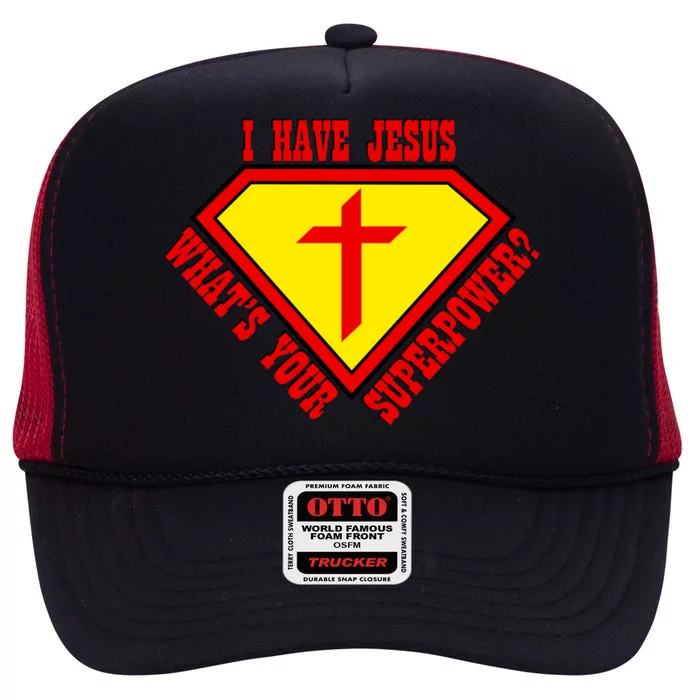 I have Jesus What's Your Superpower High Crown Mesh Trucker Hat