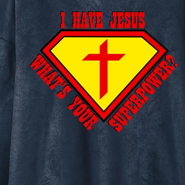 I have Jesus What's Your Superpower Hooded Wearable Blanket