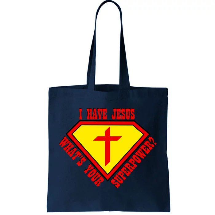 I have Jesus What's Your Superpower Tote Bag