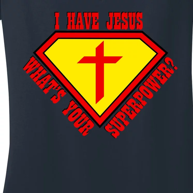 I have Jesus What's Your Superpower Women's V-Neck T-Shirt