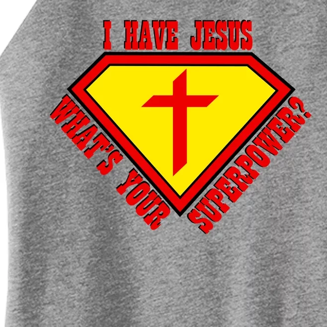 I have Jesus What's Your Superpower Women’s Perfect Tri Rocker Tank