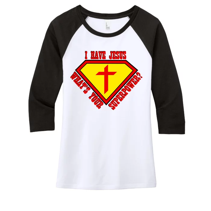 I have Jesus What's Your Superpower Women's Tri-Blend 3/4-Sleeve Raglan Shirt