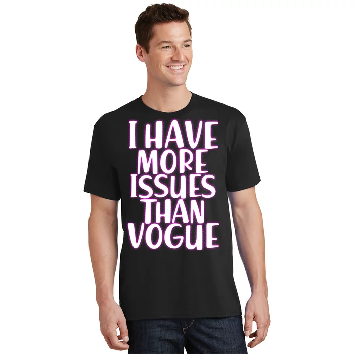 I Have More Issues Than Vogue T-Shirt