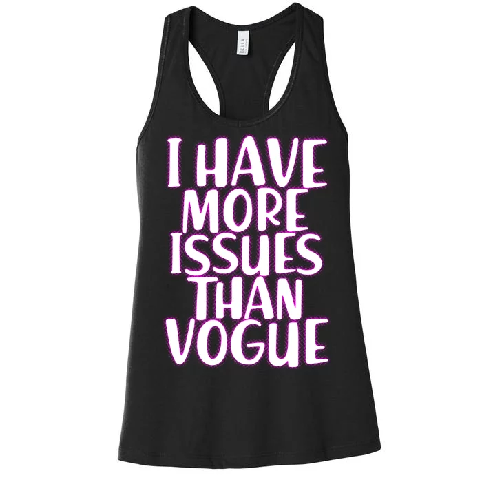 I Have More Issues Than Vogue Women's Racerback Tank