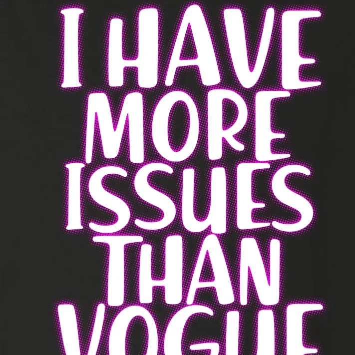 I Have More Issues Than Vogue Toddler Long Sleeve Shirt