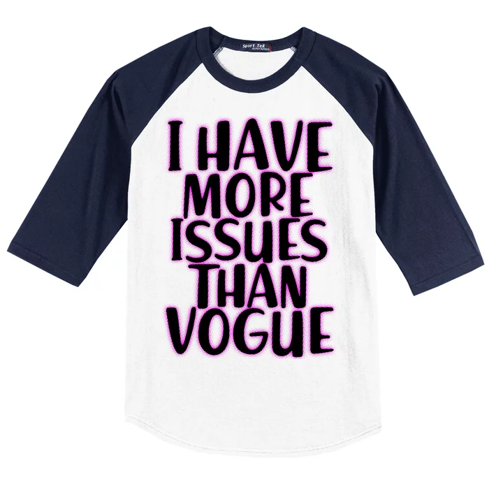 I Have More Issues Than Vogue Baseball Sleeve Shirt