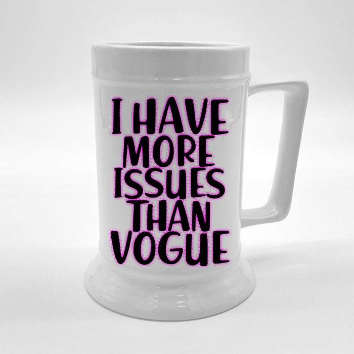 I Have More Issues Than Vogue Front & Back Beer Stein