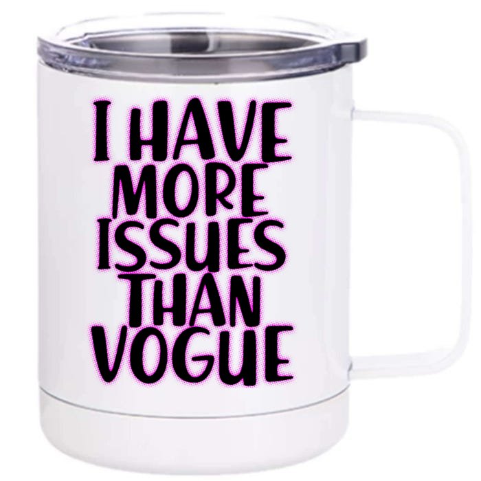 I Have More Issues Than Vogue Front & Back 12oz Stainless Steel Tumbler Cup