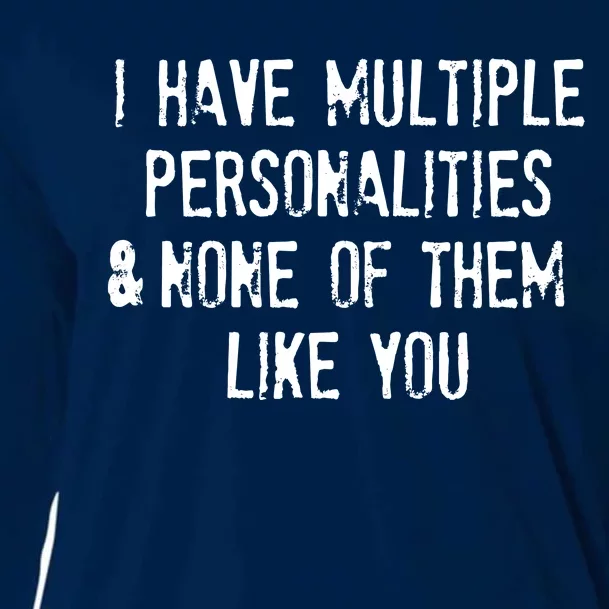 I Have Multiple Personalities And None Of Them Like You Cooling Performance Long Sleeve Crew