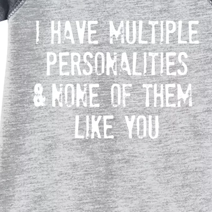 I Have Multiple Personalities And None Of Them Like You Infant Baby Jersey Bodysuit