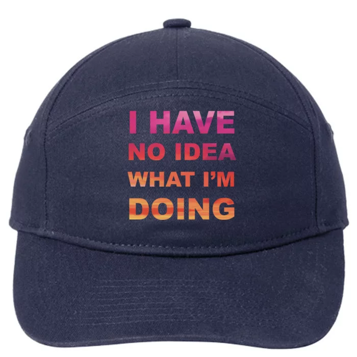 I Have No Idea What I'm Doing 7-Panel Snapback Hat