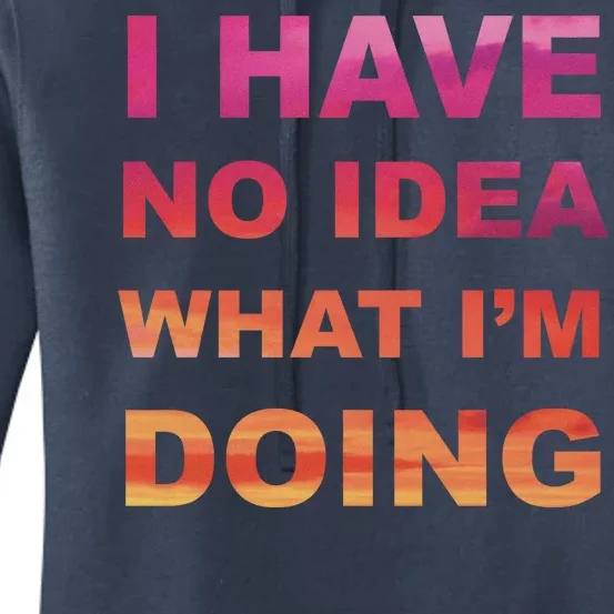 I Have No Idea What I'm Doing Women's Pullover Hoodie