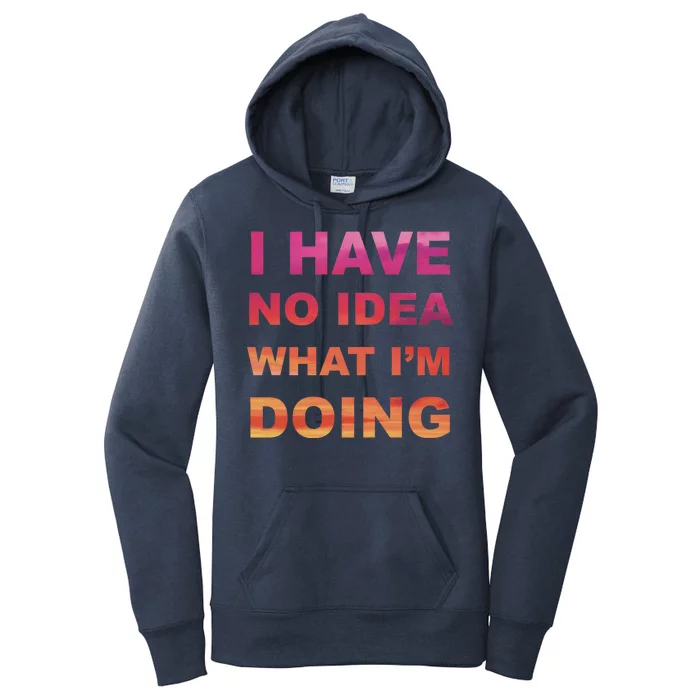 I Have No Idea What I'm Doing Women's Pullover Hoodie