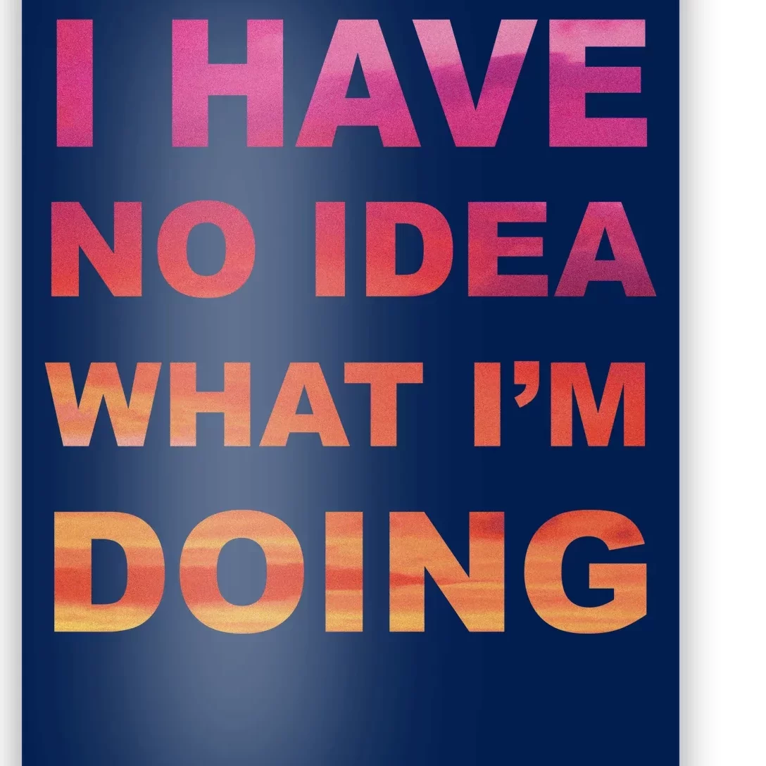 I Have No Idea What I'm Doing Poster