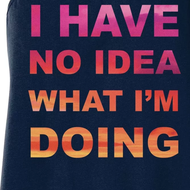 I Have No Idea What I'm Doing Women's Racerback Tank