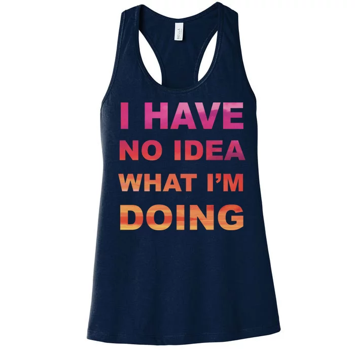 I Have No Idea What I'm Doing Women's Racerback Tank