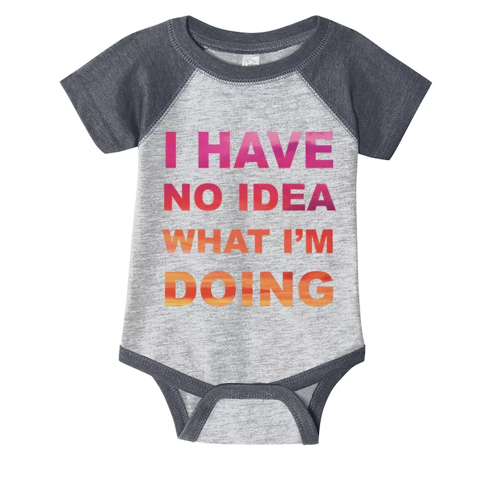 I Have No Idea What I'm Doing Infant Baby Jersey Bodysuit