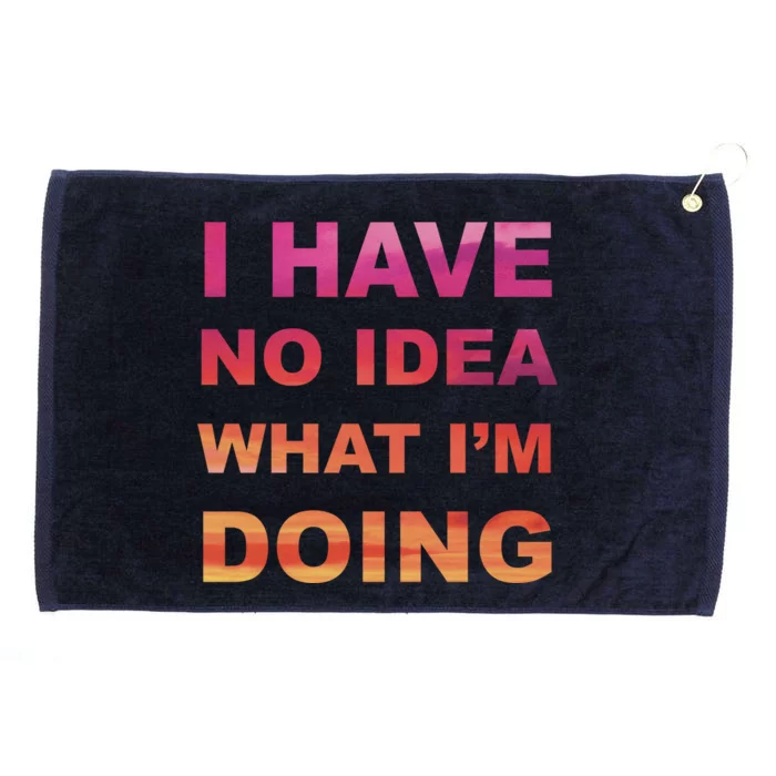 I Have No Idea What I'm Doing Grommeted Golf Towel