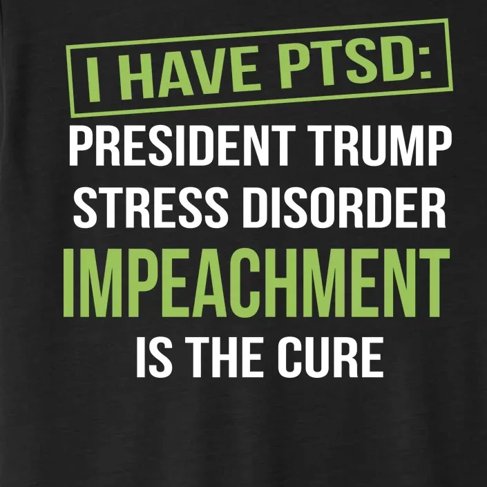 I Have PTSD President Trump Stress Disorder ChromaSoft Performance T-Shirt