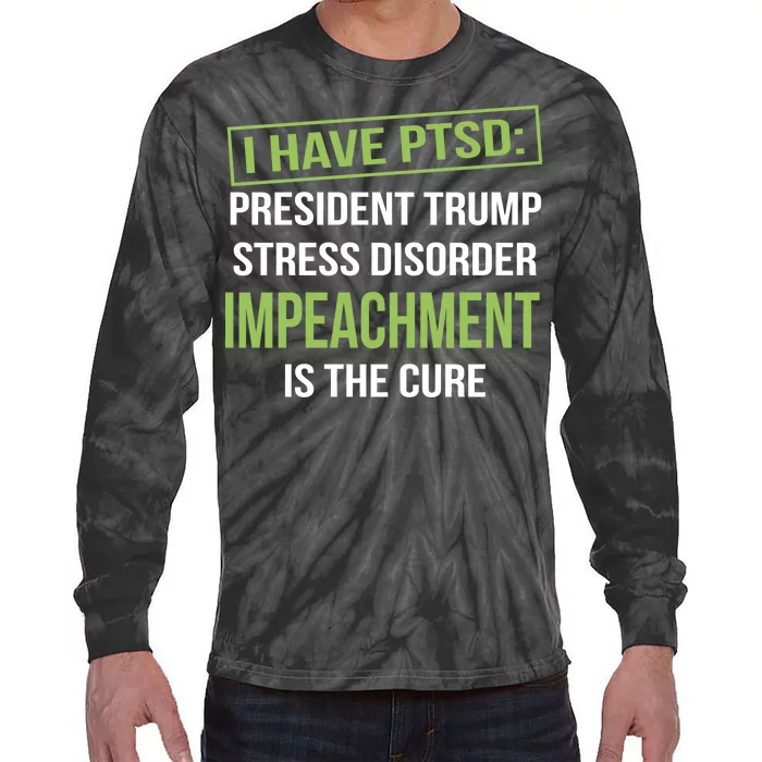 I Have PTSD President Trump Stress Disorder Tie-Dye Long Sleeve Shirt