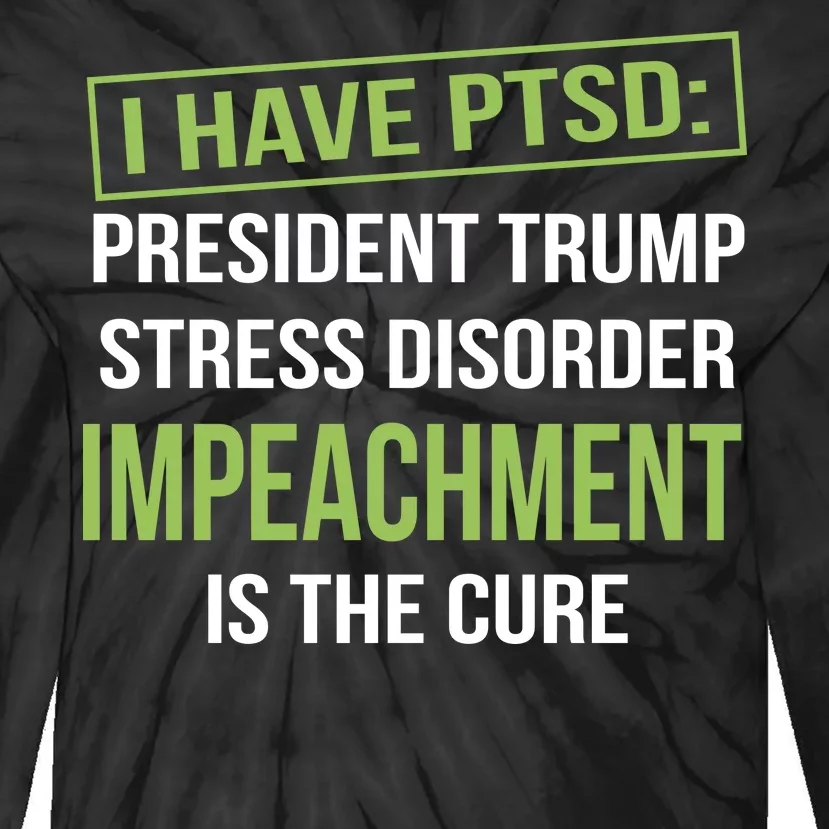 I Have PTSD President Trump Stress Disorder Tie-Dye Long Sleeve Shirt