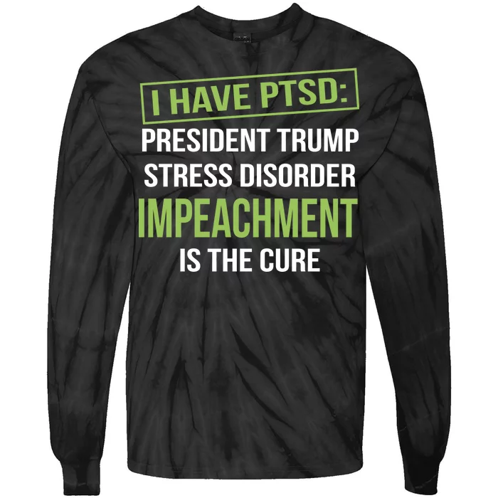 I Have PTSD President Trump Stress Disorder Tie-Dye Long Sleeve Shirt