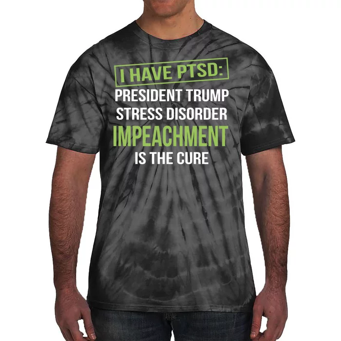 I Have PTSD President Trump Stress Disorder Tie-Dye T-Shirt