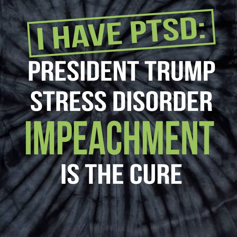 I Have PTSD President Trump Stress Disorder Tie-Dye T-Shirt