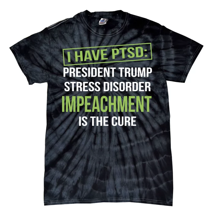 I Have PTSD President Trump Stress Disorder Tie-Dye T-Shirt