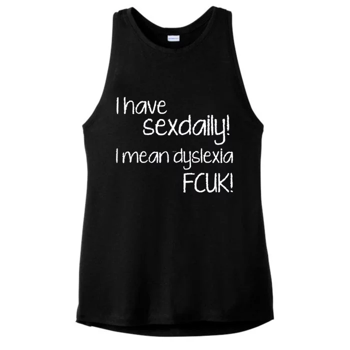 I Have Sex Daily Dyslexia Ladies Tri-Blend Wicking Tank