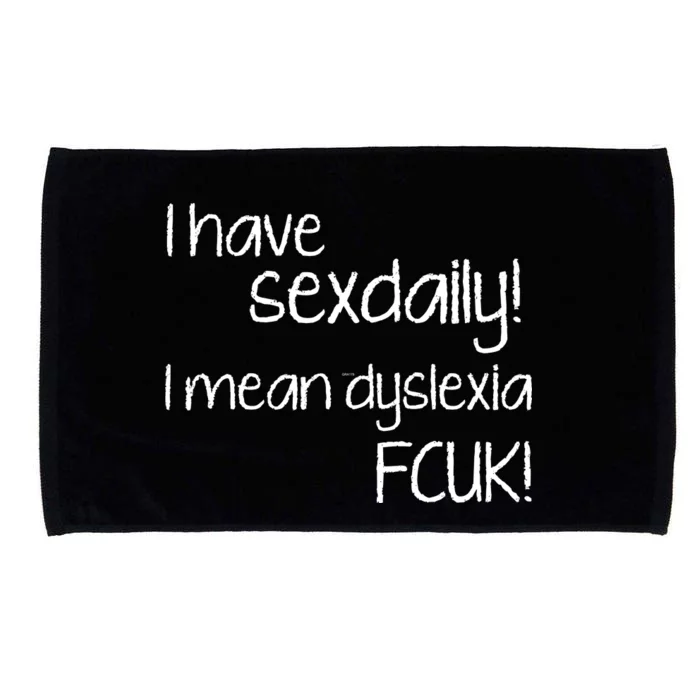 I Have Sex Daily Dyslexia Microfiber Hand Towel